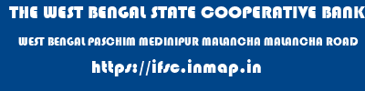 THE WEST BENGAL STATE COOPERATIVE BANK  WEST BENGAL PASCHIM MEDINIPUR MALANCHA MALANCHA ROAD  ifsc code